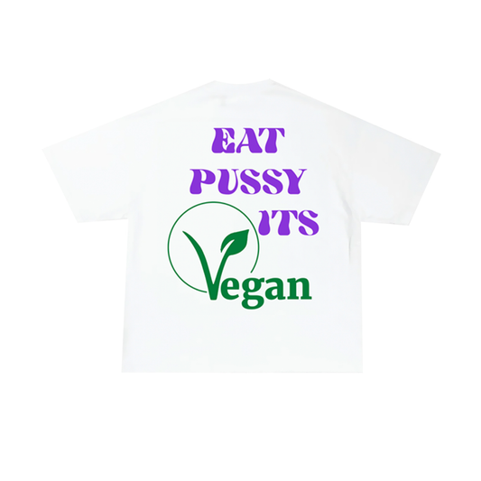EAT PUSSY ITS VEGAN T-SHIRT