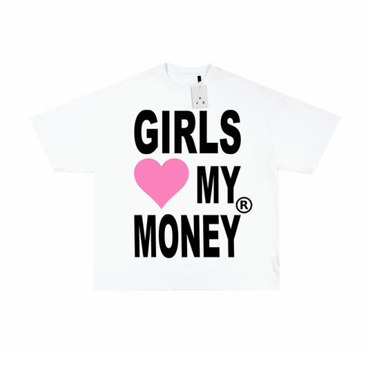 GIRLS LOVE MY MONEY T-SHIRT