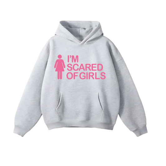 SCARED OF GIRLS HOODIE