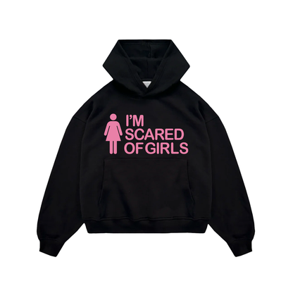 SCARED OF GIRLS HOODIE
