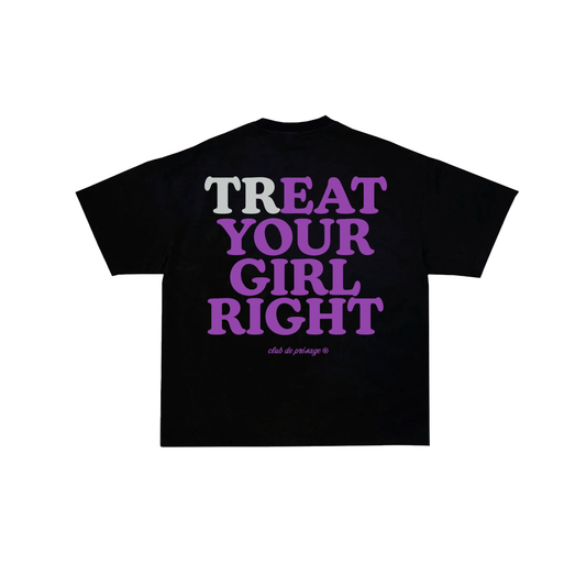 TREAT YOUR GIRL T-SHIRT