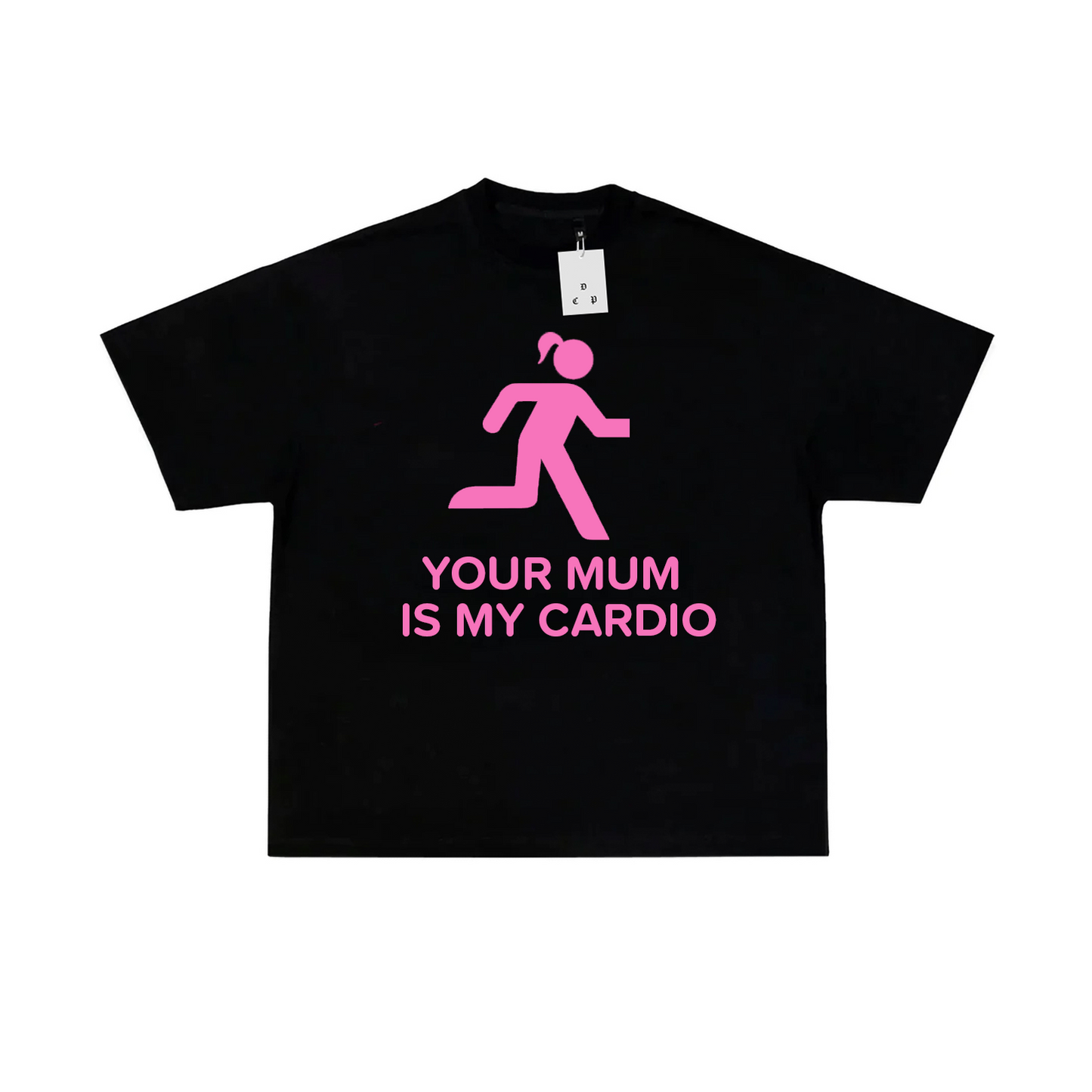 YOUR MUM IS MY CARDIO T-SHIRT